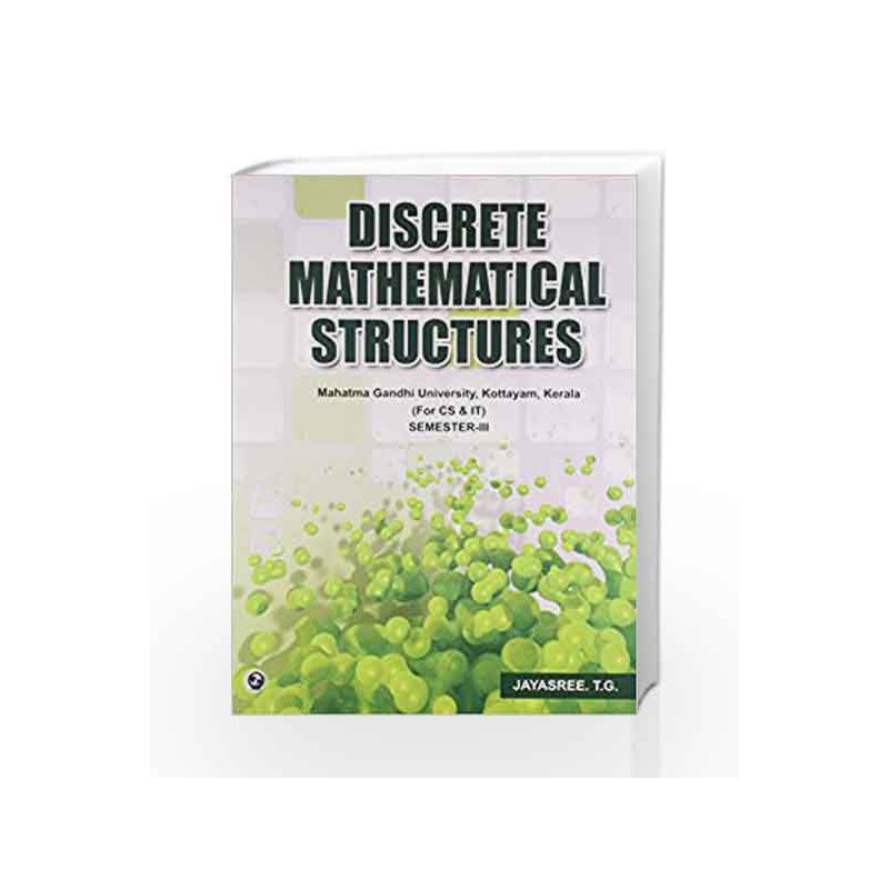 Discrete Mathematical Structures - Sem III (MGU, Kerala) by Jayasree T. G. Book-9789381159569