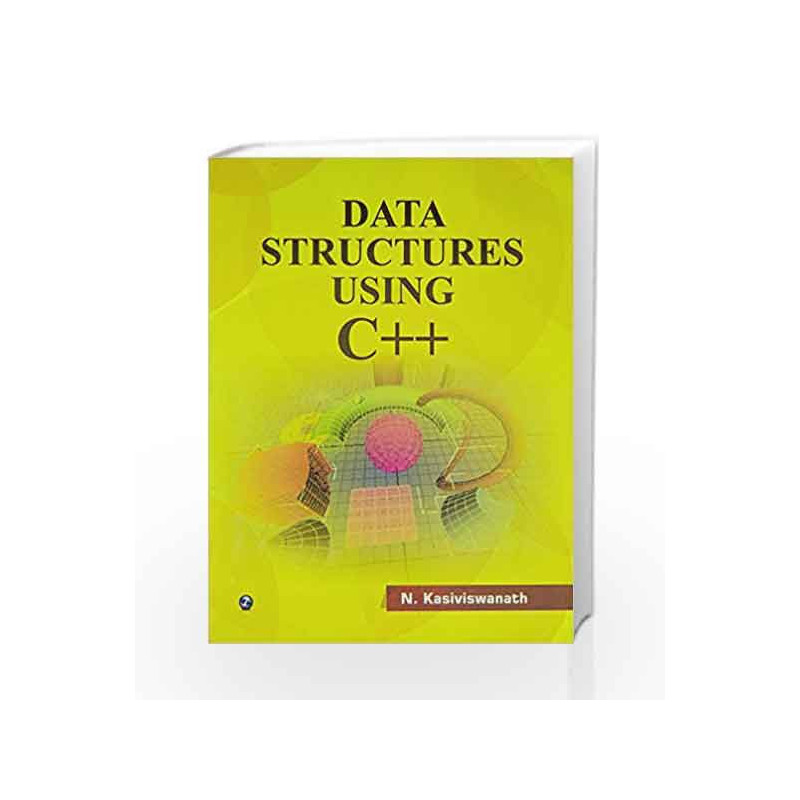 Data Structure Using C++ by N. Kashivishwanath Book-9788131805459