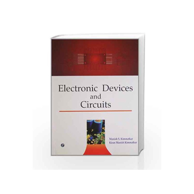 Electronic Devices and Circuits by Manish S. Kimmatkar Book-9789380386119