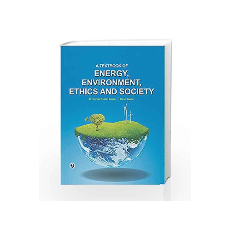 A Textbook of Energy, Environment, Ethics and Society by Harsih Kumar Gupta Book-9789383828609