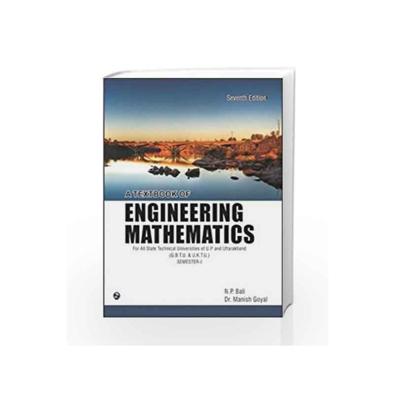 A Textbook Of Engineering Mathematics (U. P. Technical University, Uttarakhand) Sem-I by N.P. Bali Book-9789380386188