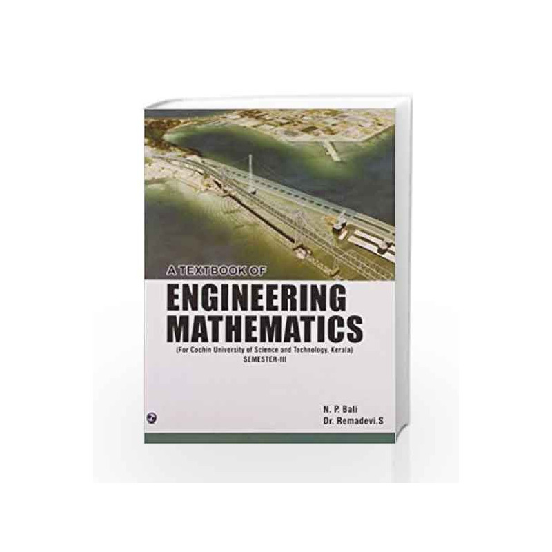 A Textbook of Engineering Mathematics - Sem III (CUST, Kerala) by N.P. Bali Book-9789381159293