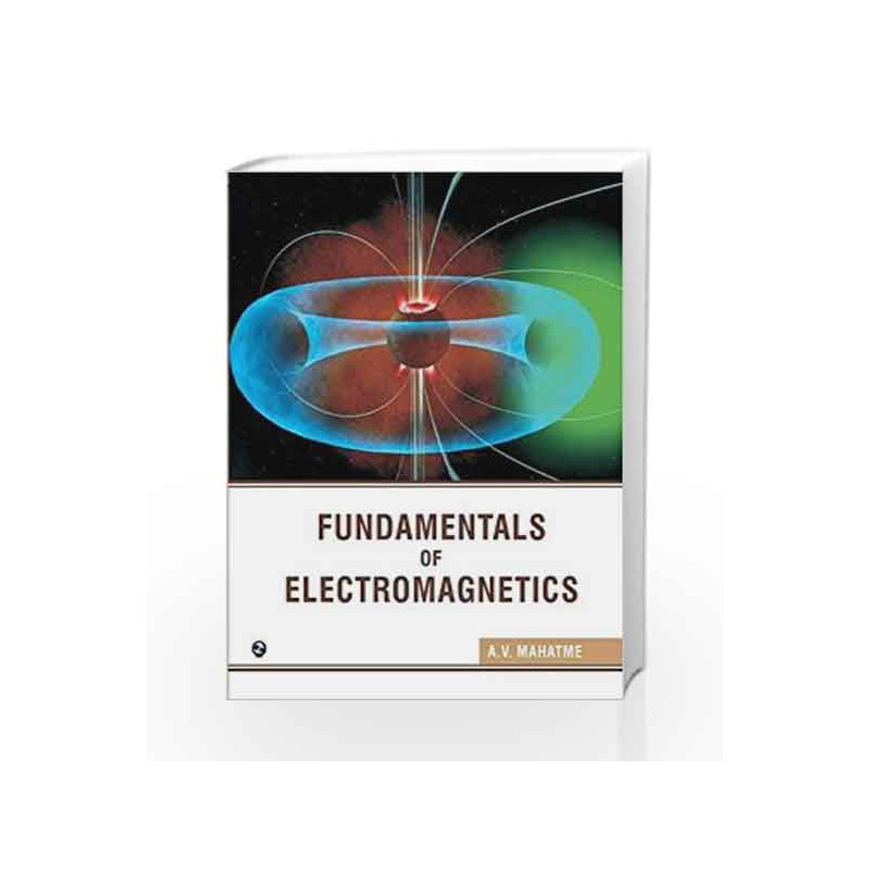 Fundamentals of Electromagnetics by A.V. Mahatme Book-9789381159729