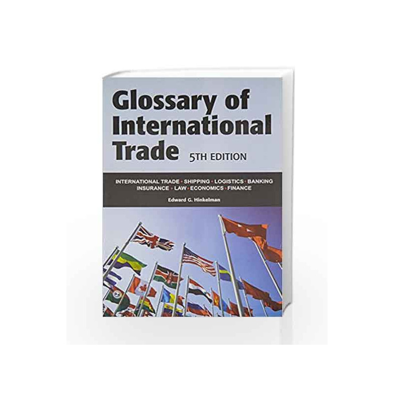 Glossary of International Trade by Edward G. Hinkelman Book-9788131807552
