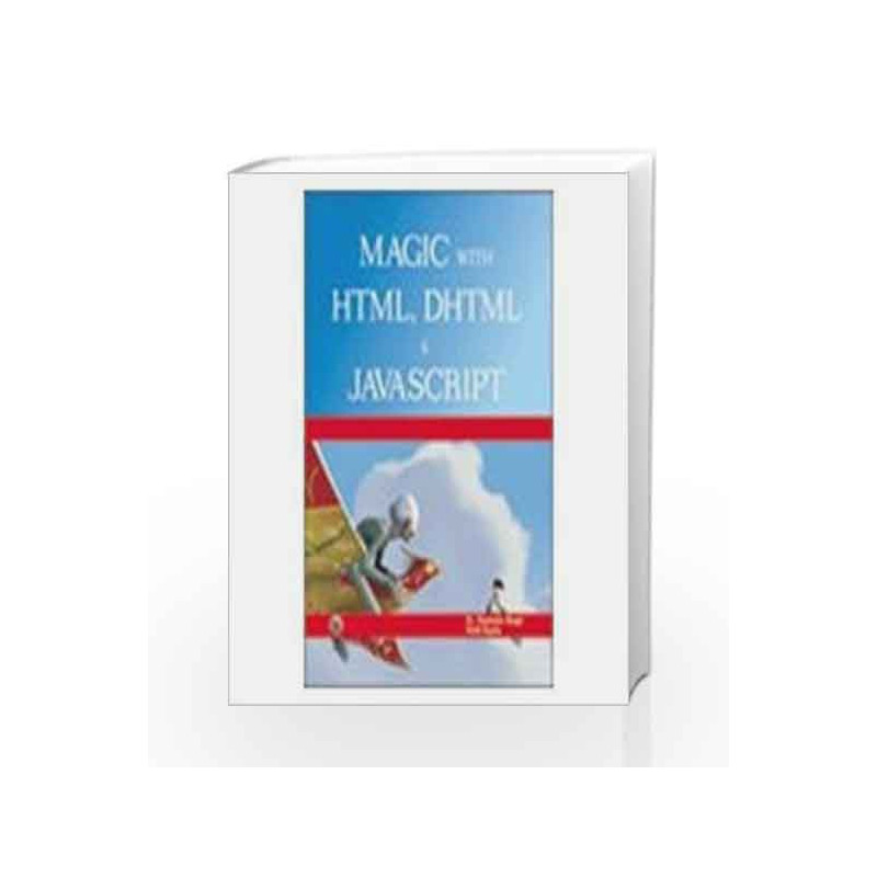 Magic with HTML, DHTML & Javascript by Ravinder Singh Book-9788131807651