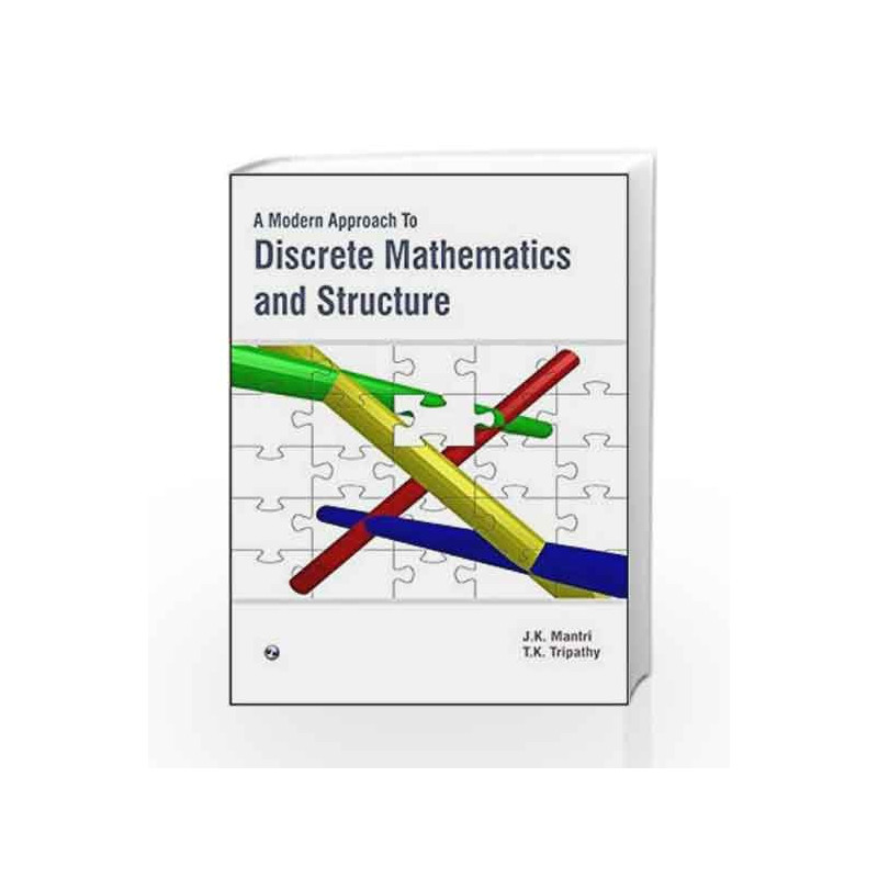 A Modern Approach to Discrete Mathematics and Structure by J.K. Mantri Book-9788131805879