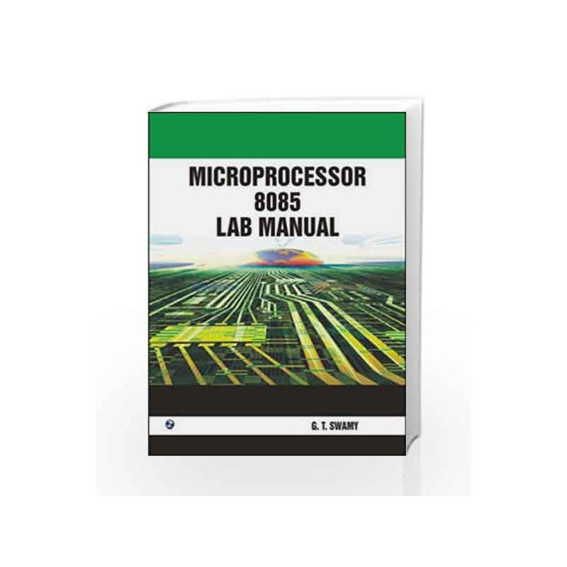 Microprocessor 8085 Lab Manual by G.T. Swamy Book-9788131806340