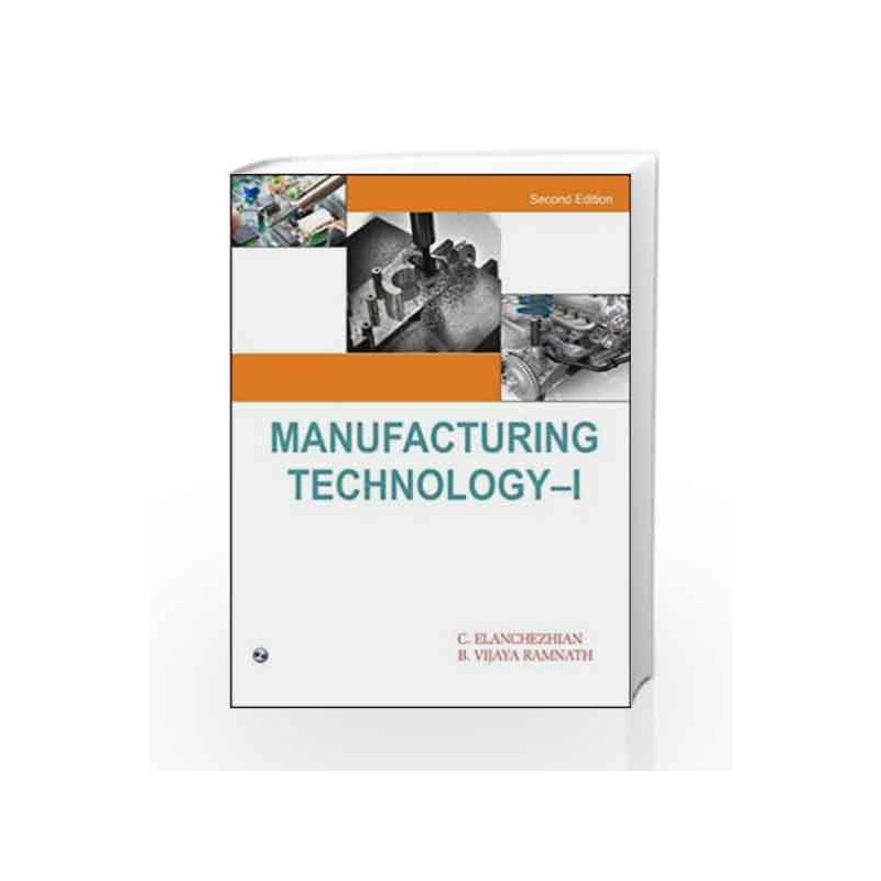 Manufacturing Technology - I by C. Elanchezhian Book-9788131806791