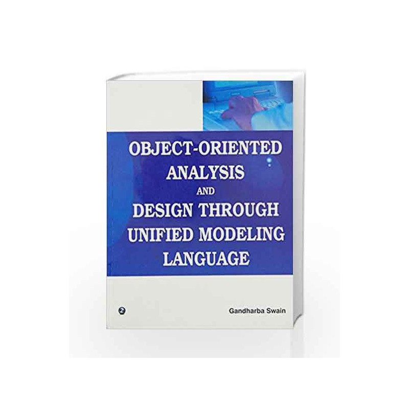 Object-Oriented Analysis and Design Through Unified Modeling Language by Gandharba Swain Book-9789380386546