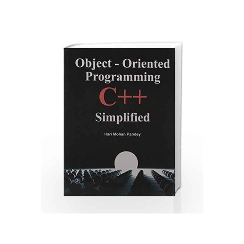 Object-Oriented Programming C++ Simplified by Hari Mohan Pandey Book-9789381159507