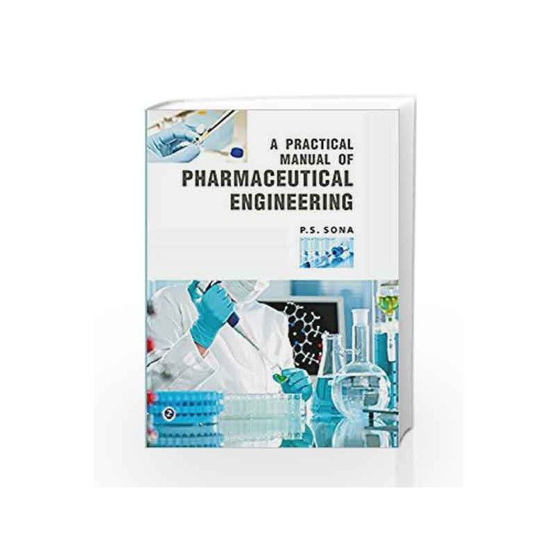 A Practical Manual Of Pharmaceutical Engineering by P.S.Sona Book-9789383828432