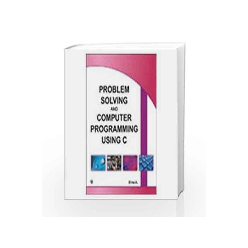 Problem Solving and Computer Programming using C by Binu A Book-9789380386676