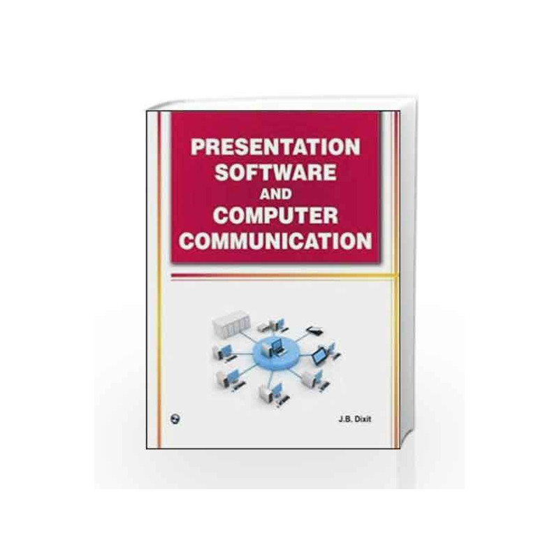 Presentation Software and Computer Communication by J.B. Dixit Book-9789380856360