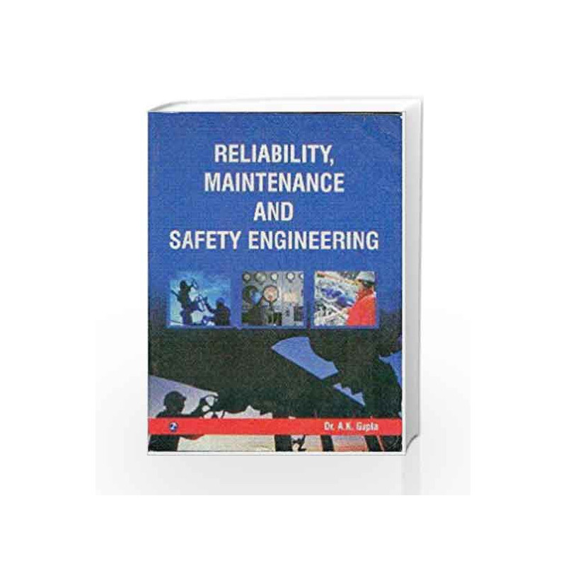 Reliability, Maintenance and Safety Engineering by A.K. Gupta Book-9788131805213