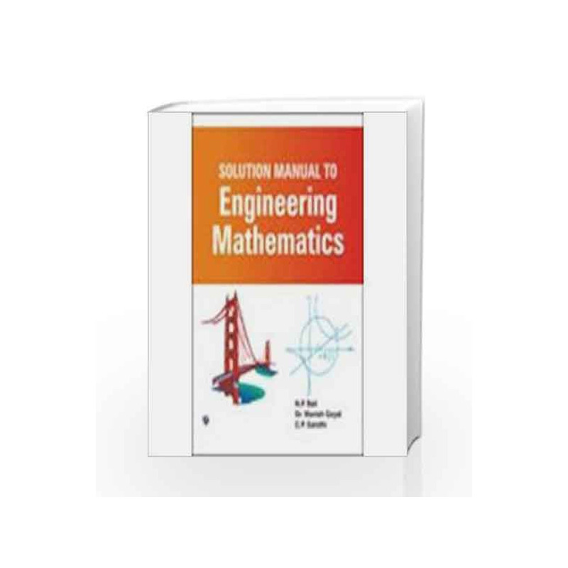 Solution Manual to Engineering Mathematics by N.P. Bali Book-9789380386133