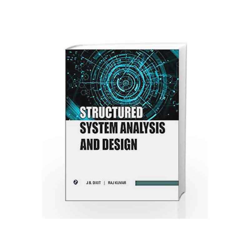 Structured System Analysis and Design by J.B. Dixit Book-9788131806333