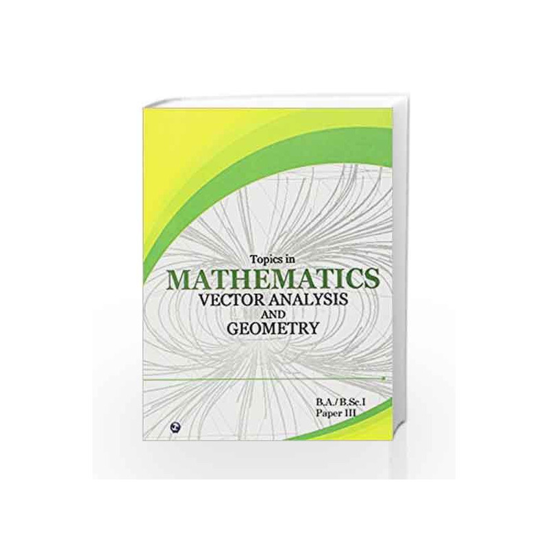 Topics in Mathematics Vector Analysis and Geometry by Kulbhushan Prakash Book-9788131802403