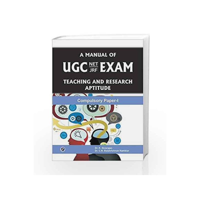A Manual of UGC Net/ JRF Exam - Teaching and Research Aptitude Compulsaory Paper-I by K. Sivarajan Book-9789383828562