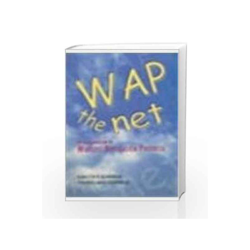 Wap the Net: An Introduction to wireless Application Protocol by Kamlesh N. Agarwala Book-9780333936429