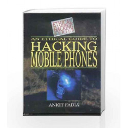 An Ethical Guide to Hacking Mobile Phones by Ankit Fadia Book-9781403928504