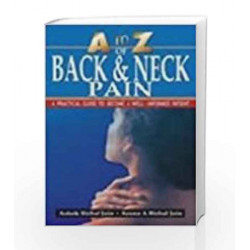 A to Z of Back and Neck pain: A Practical Guide to Become a Well Informed Patient by Ashok Birbal Jain Book-9781403929440