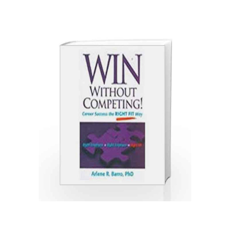 Win Without Competing: Career Success the Right Fit Way by Arlene R. Barro Book-9780230635722