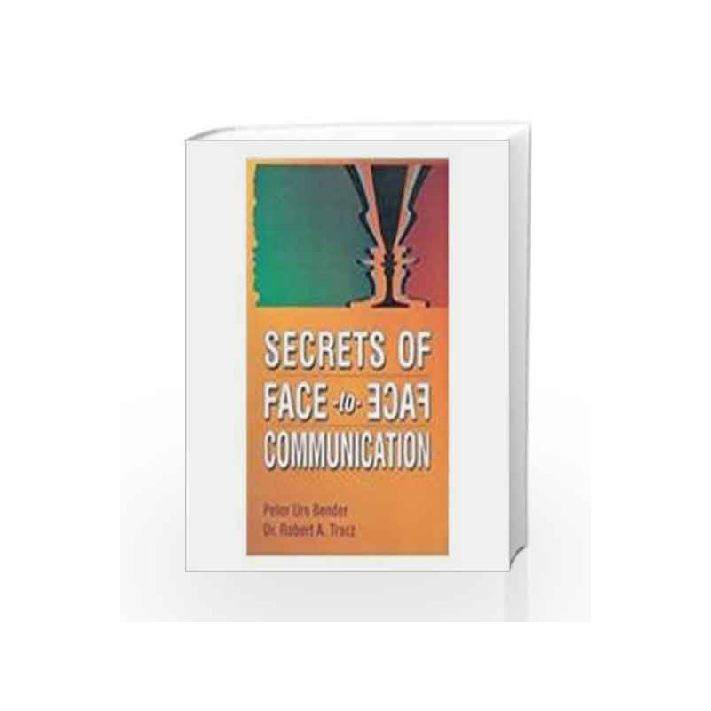 Secrets of Face-to-Face Communication by Peter Urs Bender Book-9780333937136