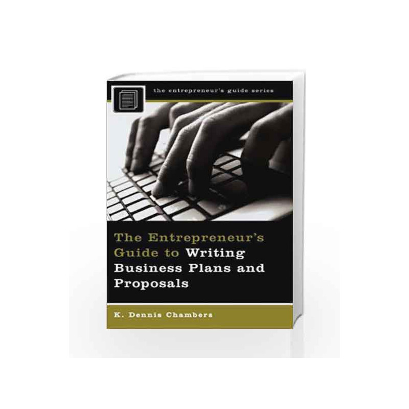 Entrepreneurs Guide to Writing Business Plans and Proposals (The Entrepreneurs Guide) by K. Dennis Chambers Book-9780275994983