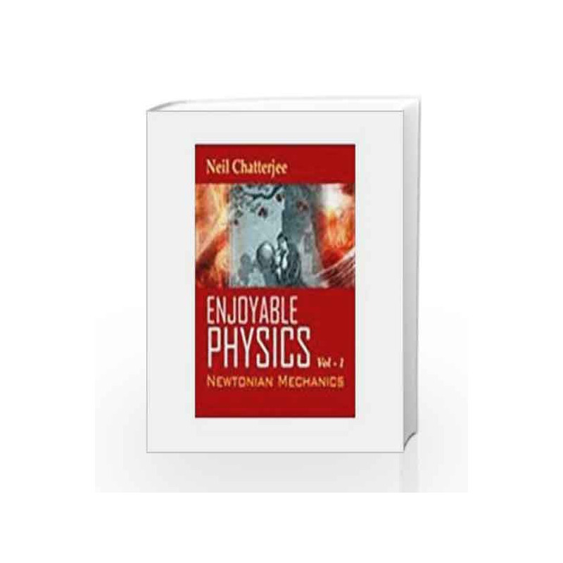 Enjoyable Physics: Newtonian Mechanics Vol-1 by Neil Chatterjee Book-9780230639034
