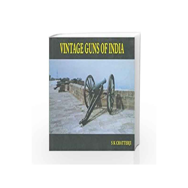 Vintage Guns Of India by S K Chatterji Book-9780333936733