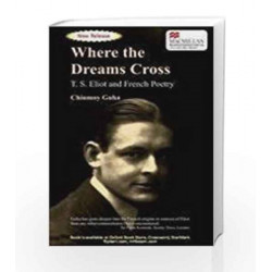 Where The Dreams Cross: T. S. Eliot And French Poetry by Chinmoy Guha Book-9780230323261