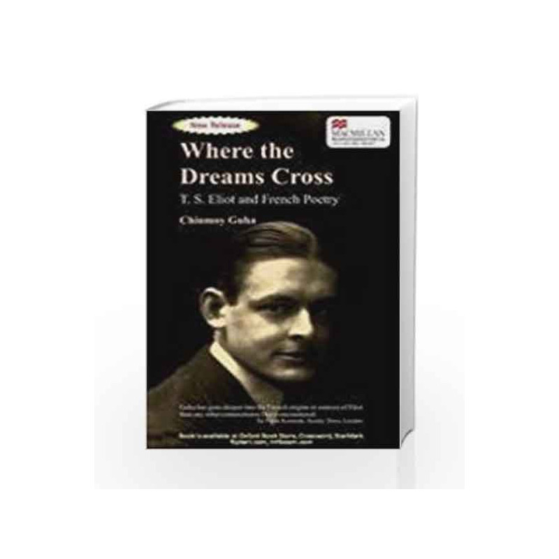 Where The Dreams Cross: T. S. Eliot And French Poetry by Chinmoy Guha Book-9780230323261