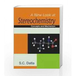 A New Look at Stereochemistry: Concept and Mechanism by Datta S C Book-9780230322738