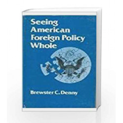 Seeing American Foreign Policy Whole by Brewster C Denny Book-9780333929001