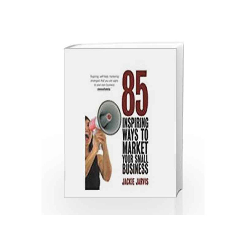 85 Inspiring Ways to Market your Small Business by Jackie Jarvis Book-9780230636200