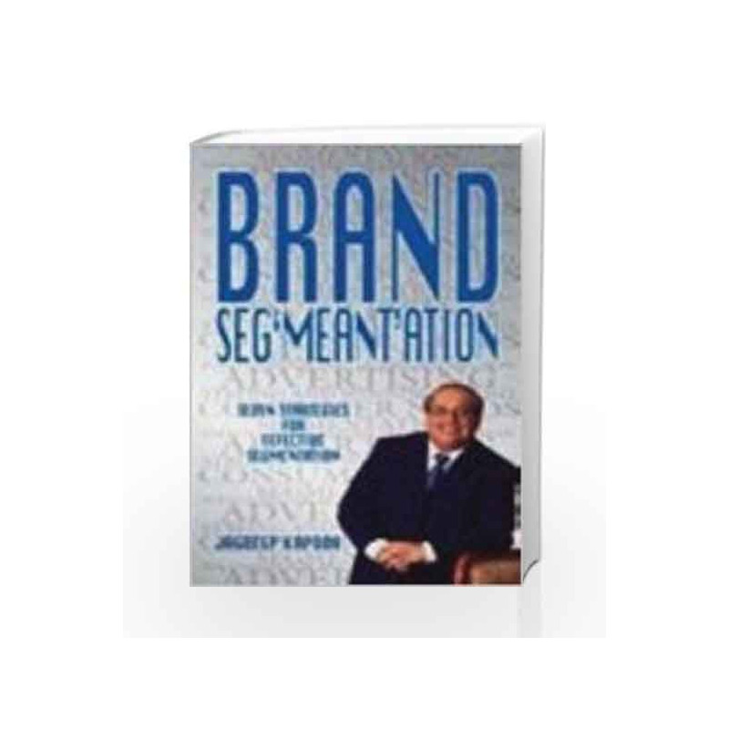 Brand Segmentation: Seven Strategies For Effective Segmentation by Jagdeep Kapoor Book-9781403928610