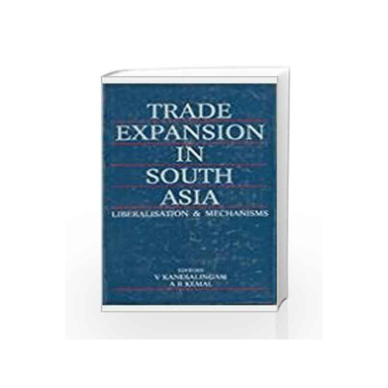 Trade Expansion in South Asia: Liberalisation & Mechanisms by V. Kanesalingam Book-9780333929148