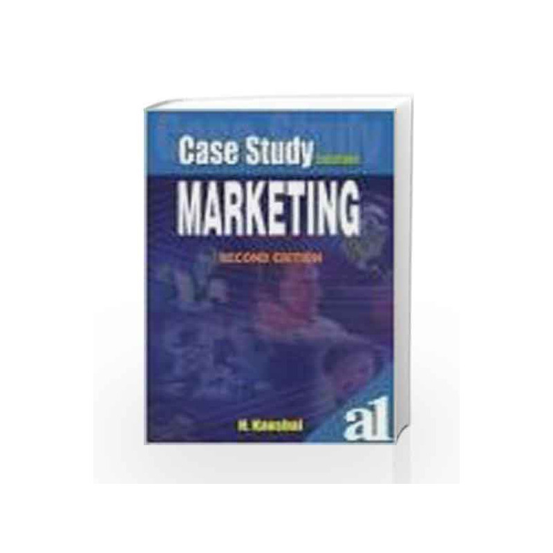 Case Study Solutions: Marketing by Kaushal Book-9781403924094