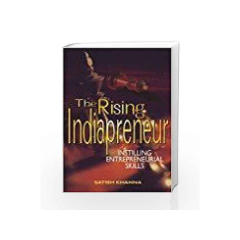 The Rising Indiapreneur: Instilling Entrepreneurial Skills by Satish Khanna Book-9781403924001