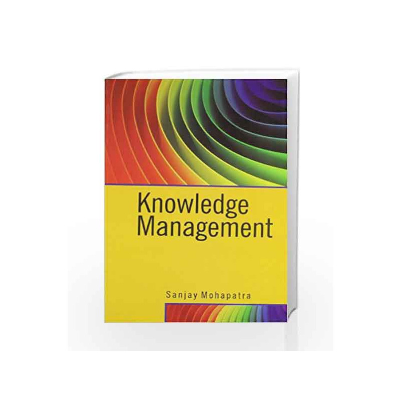 Knowledge Management by Mohapatra S Book-9789350590973