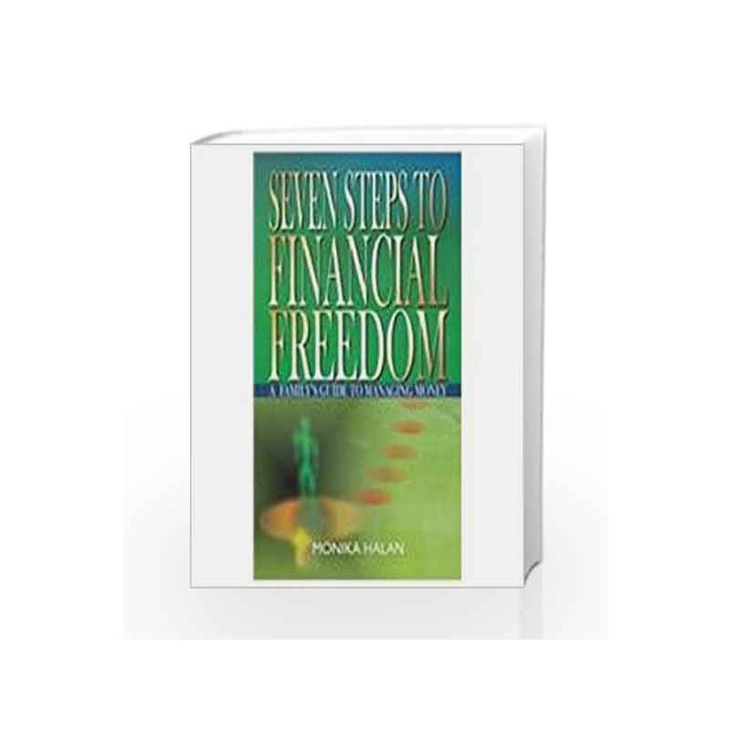 Seven Steps to Financial Freedom: A Family's Guide to Managing Money by Monika Halan Book-9781403926463