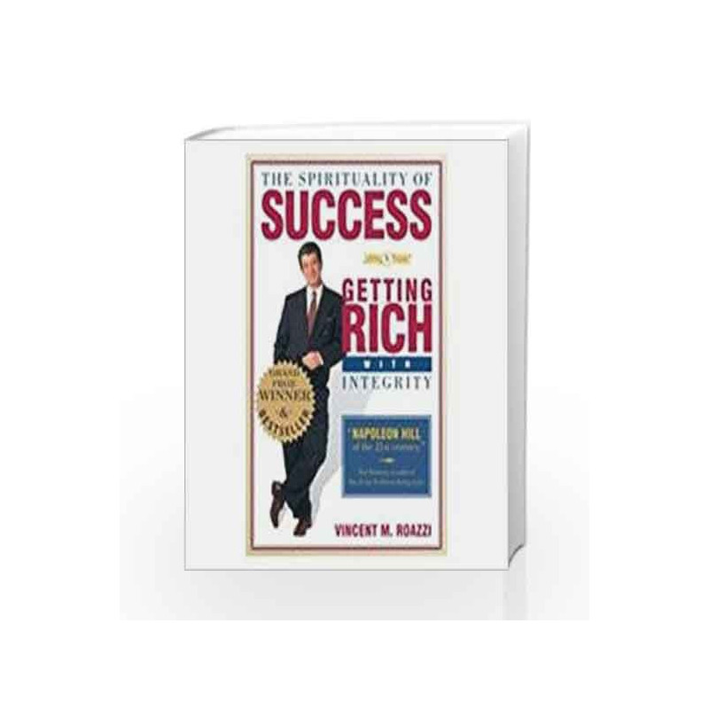 The Spirituality of Success: Getting Rich With Integrity by Vincent M. Roazzi Book-9781403924704