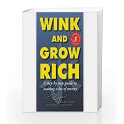 Wink and Grow Rich: A step by step guide to making a lot of money by Roger Hamilton Book-9781403928108
