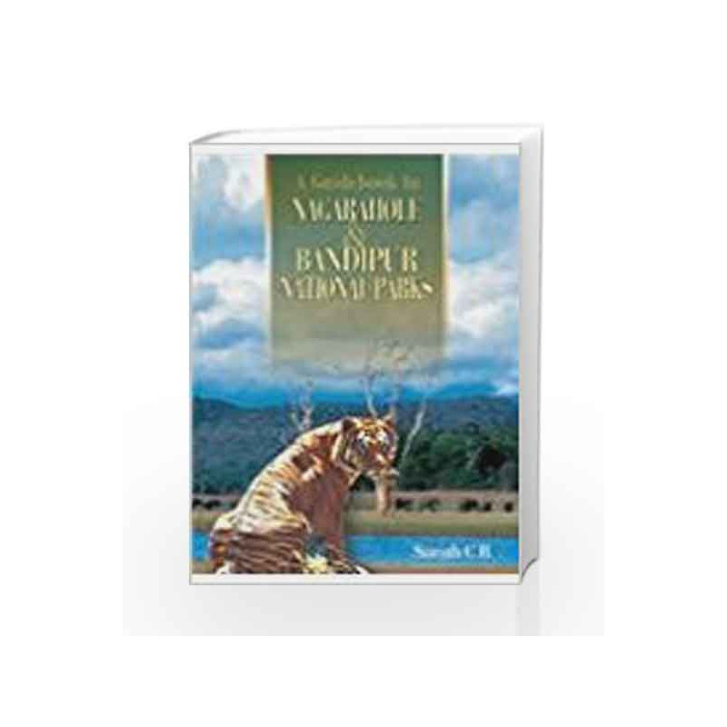 A Guidebook to Nagarahole and Bandipur National Parks by C.R. Sarath Book-9781403925053