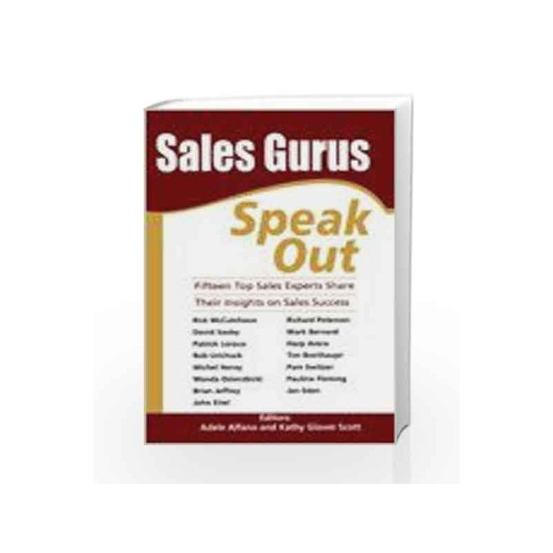 Sales Gurus Speak Out: Fifteen Top Sales Experts Share Their Insights on Sales Success by Adele Alfano Book-9780230630024