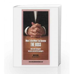 What To Do When You Become The Boss: How New Managers Become Successful Managers by Bob Selden Book-9780230638785