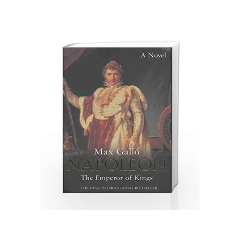 Napoleon 3: The Emperor of Kings by Max Gallo Book-9780333907962
