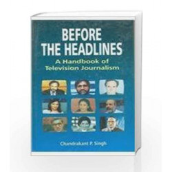 Before the Headlines by Chandrakant P. Singh Book-9780333932704