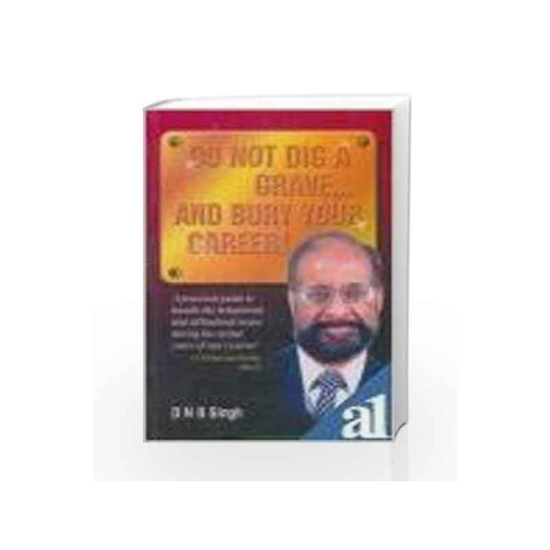 Do Not Dig A Grave and Bury Your Career by D.N.B. Singh Book-9781403908599