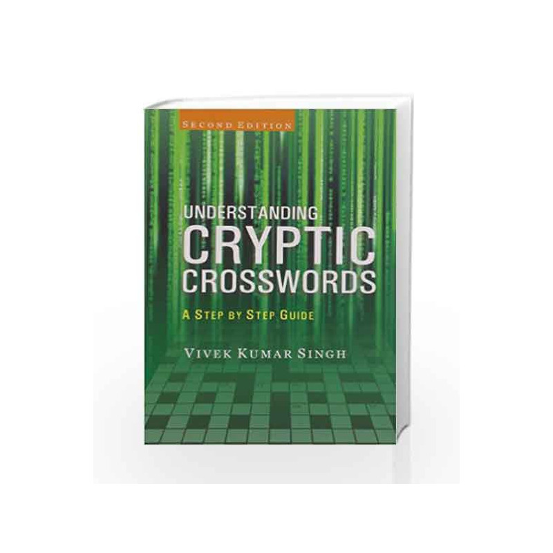 Understanding Cryptic Crosswords: A Step By Step Guide by Singh V K Book-9789350590751